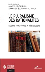 Le pluralisme des rationalités Etat des lieux, débats et interrogations