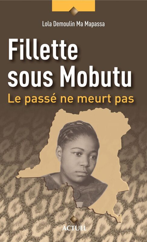 Fillette sous Mobutu Le passé ne meurt pas