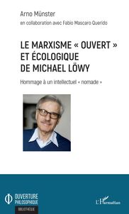 Le marxisme "ouvert" et écologique de Michael Löwy Hommage à un intellectuel "nomade"