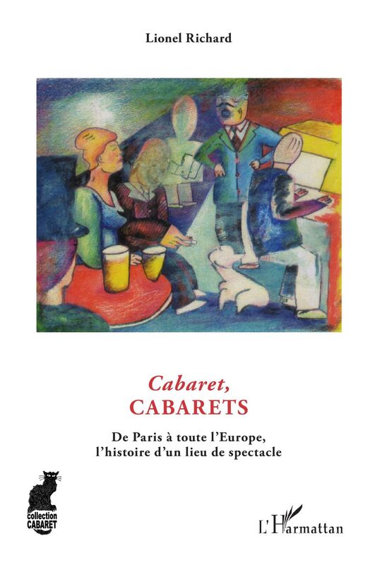 Cabaret, cabarets De Paris à toute l'Europe, l'histoire d'un lieu du spectacle