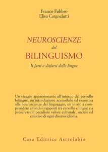 Neuroscienze del bilinguismo Il farsi e disfarsi delle lingue