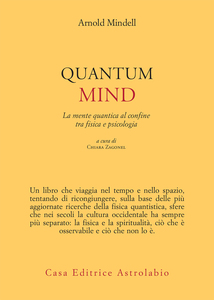 Quantum Mind La mente quantica al confine tra fisica e psicologia