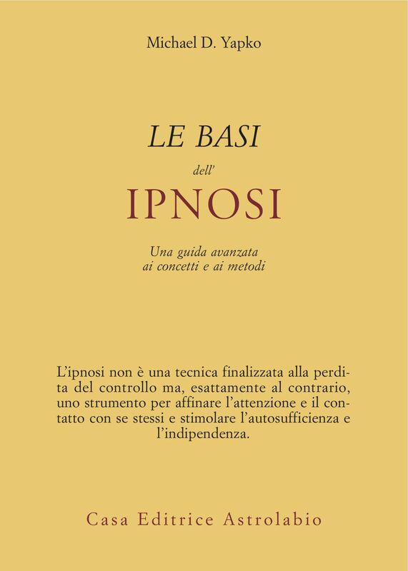 Le basi dell'ipnosi Una guida avanzata ai concetti e ai metodi