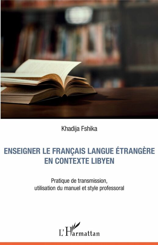 Enseigner le français langue étrangère en contexte libyen Pratique de transmission, utilisation du manuel et style professoral