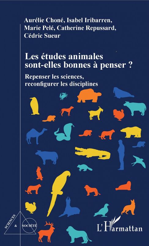 Les études animales sont-elles bonnes à penser ? Repenser les sciences, reconfigurer les disciplines