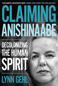 Claiming Anishinaabe Decolonizing the Human Spirit