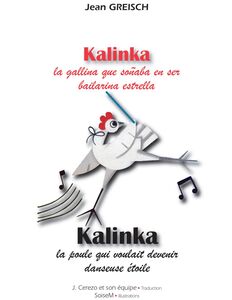 Kalinka, la gallina que soñaba en ser bailarina estrella - Kalinka, la poule qui voulait devenir danseuse étoile Conte philosophique bilingue français - espagnol