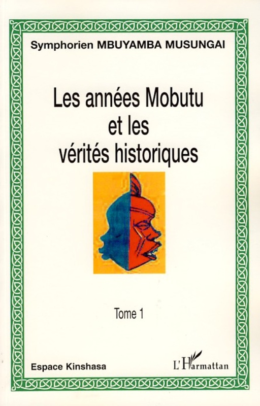 Les années Mobutu et les vérités historiques (Tome 1)