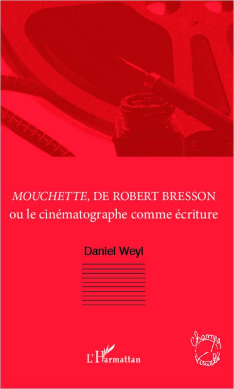 <em>Mouchette</em>, de Robert Bresson Ou le cinématographe comme écriture