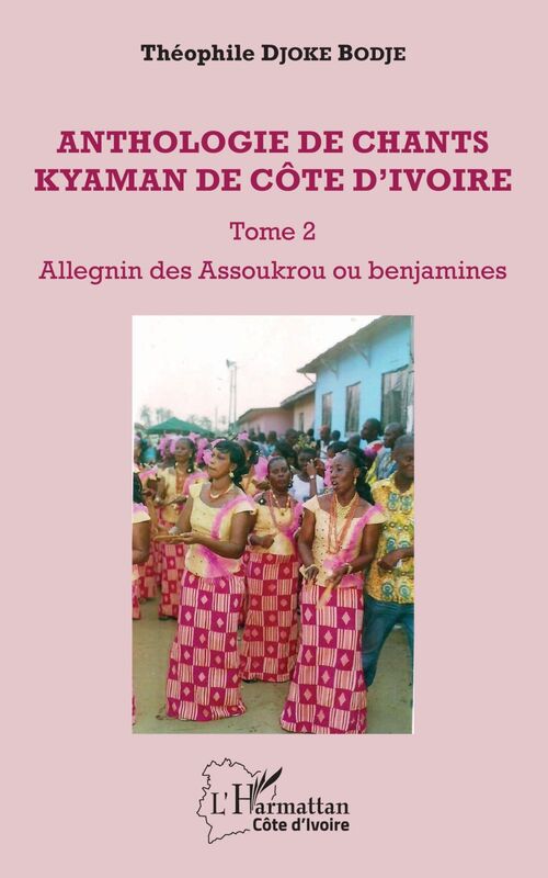 Anthologie de chants kyaman de Côte d'ivoire Tome 2 Allegnin des Assoukrou ou banjamines