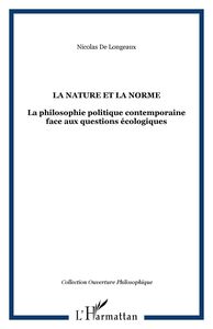 La nature et la norme La philosophie politique contemporaine face aux questions écologiques