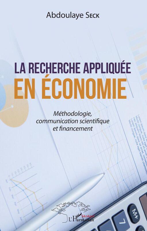 La recherche appliquée en économie Méthodologie, communication scientifique et financement