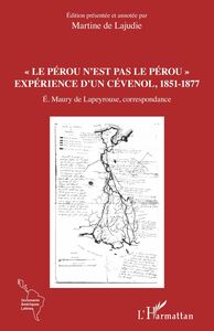 "Le Pérou n'est pas le Pérou" Expérience d'un Cévenol, 1851-1877 - É. Maury de Lapeyrouse, correspondance
