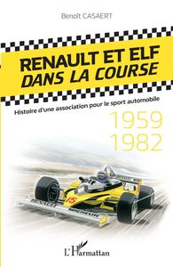 Renault et Elf dans la course Histoire d'une association pour le sport automobile - 1959-1982