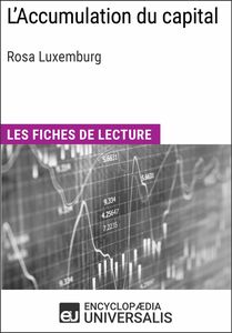 L'Accumulation du capital de Rosa Luxemburg Les Fiches de lecture d'Universalis