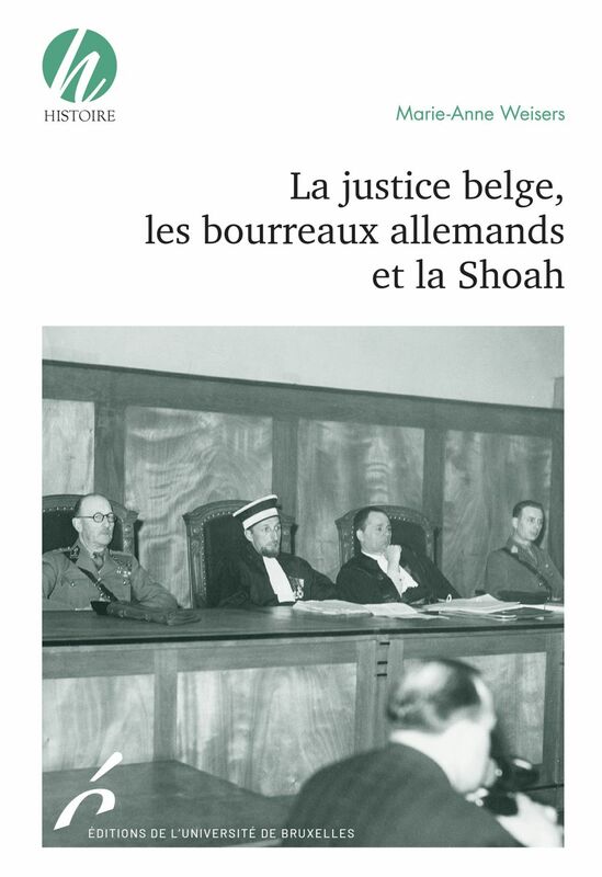 La justice belge, les bourreaux allemands et la Shoah Essai