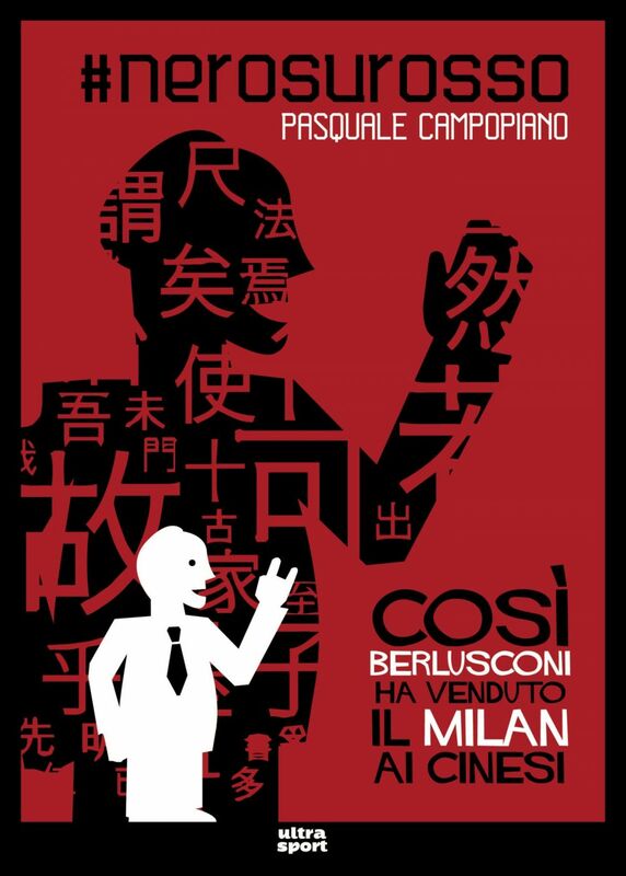 #Nerosurosso Così Berlusconi ha venduto il Milan ai cinesi