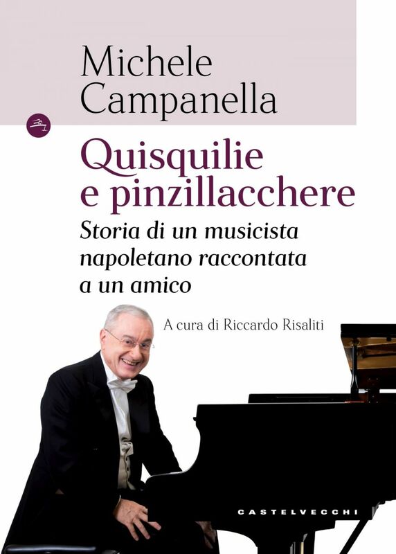 Quisquilie e pinzillacchere Storia di un musicista napoletano raccontata a un amico