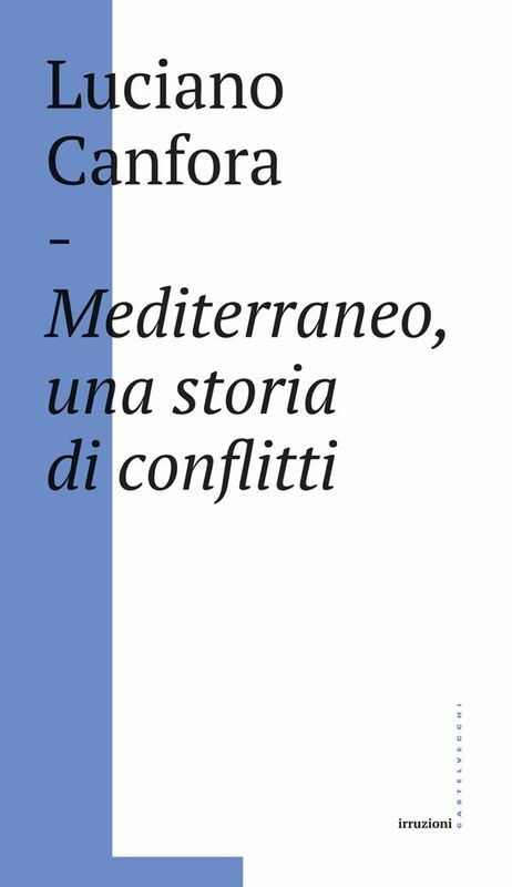 Mediterraneo, una storia di conflitti Della difficile unificazione politica del mare nostrum in età classica (e oggi?)