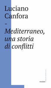 Mediterraneo, una storia di conflitti Della difficile unificazione politica del mare nostrum in età classica (e oggi?)