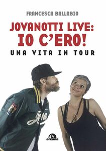 Jovanotti live: io c'ero! Una vita in tour