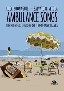 Ambulance songs Non dimenticare le canzoni che ti hanno salvato la vita