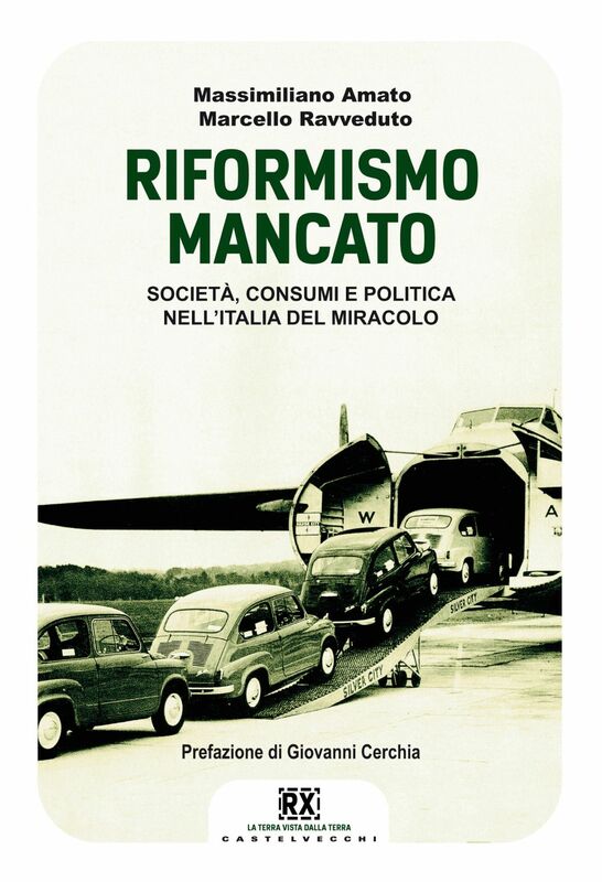 Riformismo mancato Società, consumi e politica nell'Italia del miracolo