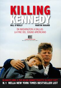 Killing Kennedy Da Washington a Dallas: la fine del sogno americano