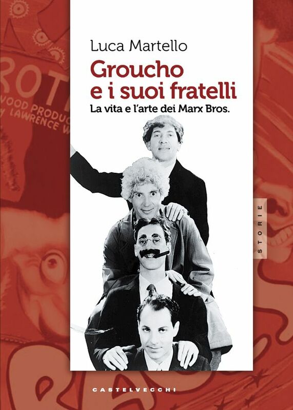 Groucho e i suoi fratelli La vita e l'arte dei Marx Bros