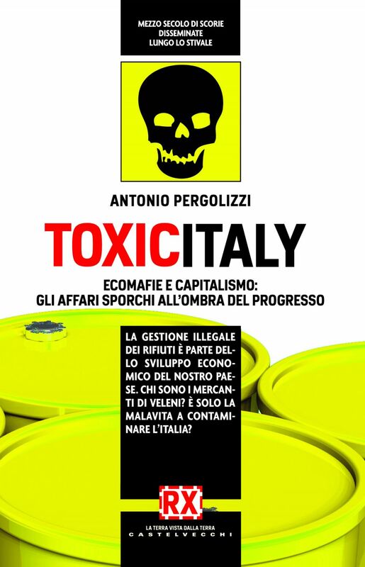 Toxicitaly Ecomafie e capitalismo: gli affari sporchi all'ombra del progresso