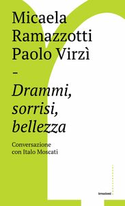 Drammi, sorrisi, bellezza Conversazione con Italo Moscati