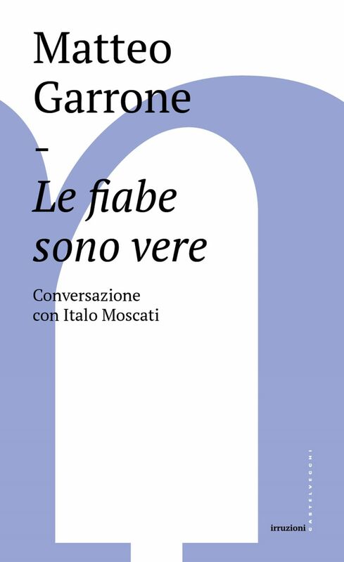 Le fiabe sono vere Conversazione con Italo Moscati
