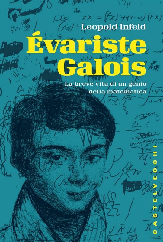 Évariste Galois La breve vita di un genio della matematica