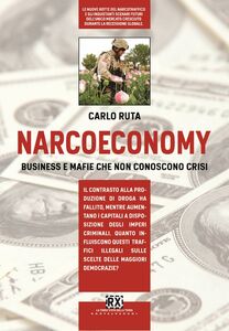 Narcoeconomy Business e mafie che non conoscono crisi