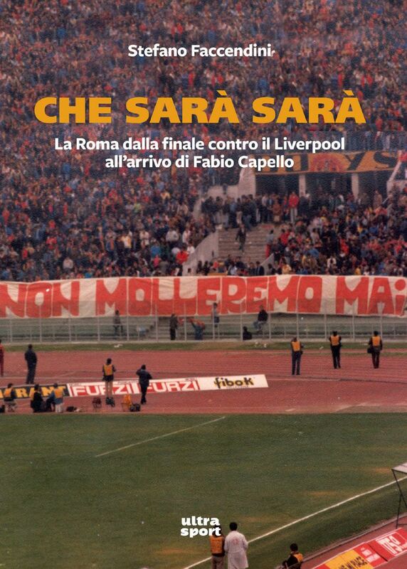 Che sarà sarà… La Roma dalla finale contro il Liverpool all’arrivo di Fabio Capello