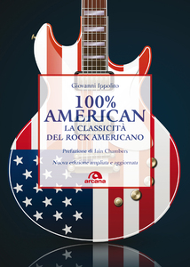 100% American La classicità del rock americano. Nuova edizione ampliata e aggiornata