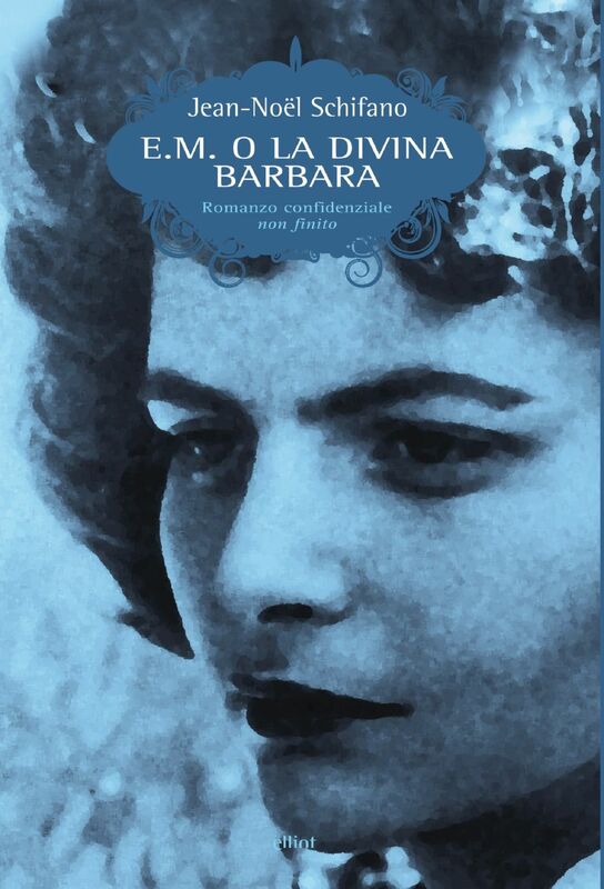 E.M. la divina Barbara Romanzo confidenziale non finito