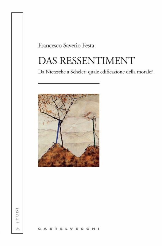 Das Ressentiment Da Nietzsche a Scheler: quale edificazione della morale?