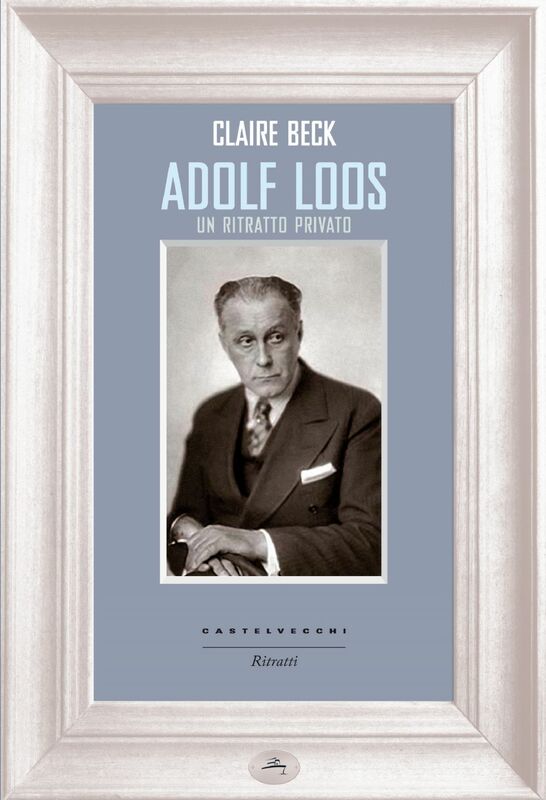 Adolf Loos Un ritratto privato