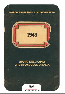 1943 Diario dell'anno che sconvolse l'Italia