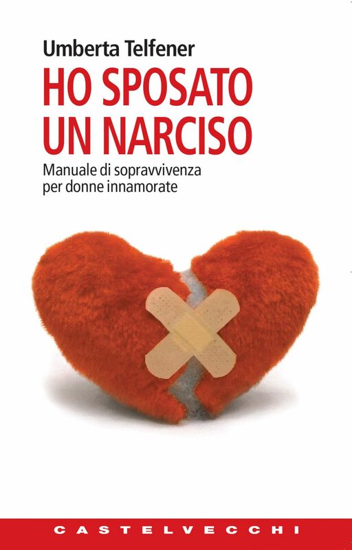 Ho sposato un narciso Manuale di sopravvivenza per donne innamorate