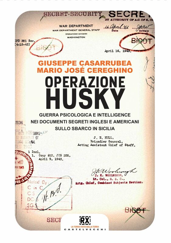 Operazione Husky Guerra psicologica e intelligence nei documenti segreti inglesi e americani sullo sbarco in Sicilia