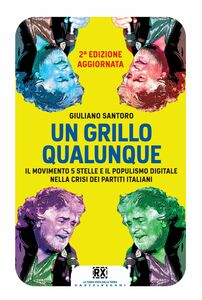 Un Grillo qualunque Il Movimento 5 Stelle e il populismo digitale nella crisi dei partiti italiani
