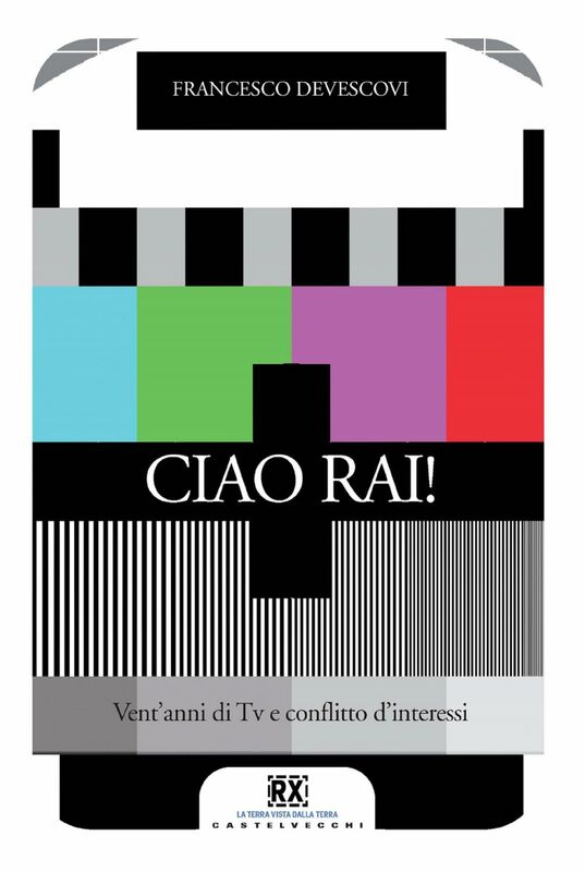 Ciao Rai! Vent’anni di Tv e conflitto d’interessi
