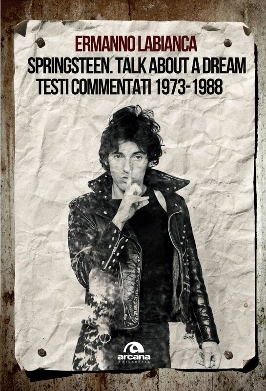 Springsteen. Talk about a dream Testi commentati 1973-1988