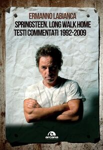 Springsteen. Long walk home Testi commentati. 1992-2009