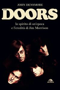 The Doors Lo spirito di un'epoca e l'eredità di Jim Morrison