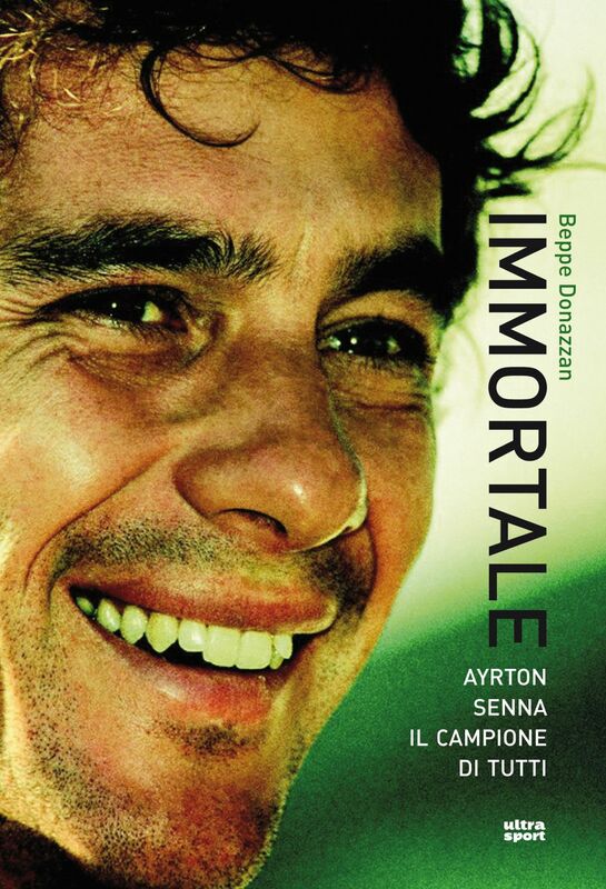 Immortale. Ayrton Senna il campione di tutti