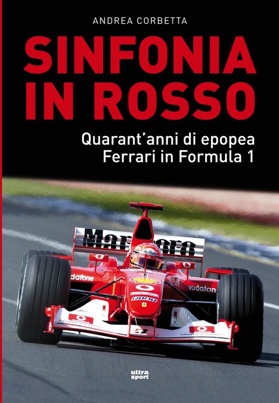 Sinfonia in rosso Quarant'anni di epopea Ferrari in Formula 1