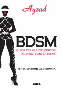BDSM Guida per esploratori dell’erotismo estremo
